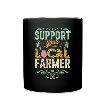 Support Your Local Farmer Bauer Landwirt - Tasse einfarbig - Schwarz - Vorne