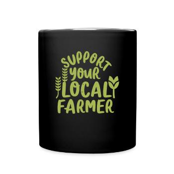 Support Your Local Farmer Bauer Landwirt - Tasse einfarbig - Schwarz - Vorne