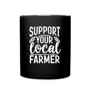Support Your Local Farmer Bauer Landwirt - Tasse einfarbig - Schwarz - Vorne