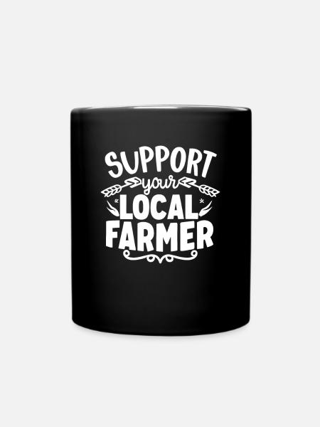 Support Your Local Farmer Bauer Landwirt - Tasse einfarbig - Schwarz