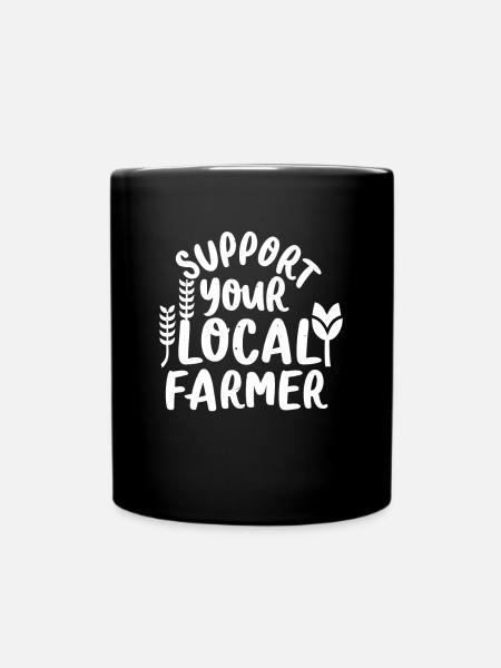 Support Your Local Farmer Bauer Landwirt - Tasse einfarbig - Schwarz