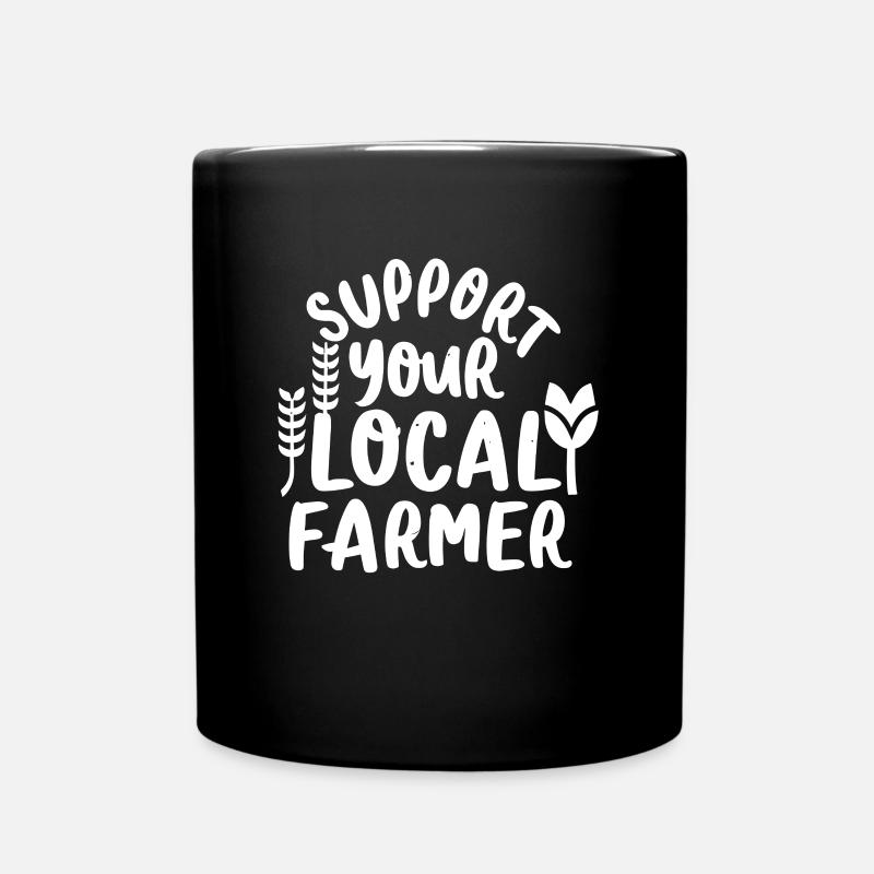 Support Your Local Farmer Bauer Landwirt - Tasse einfarbig - Schwarz
