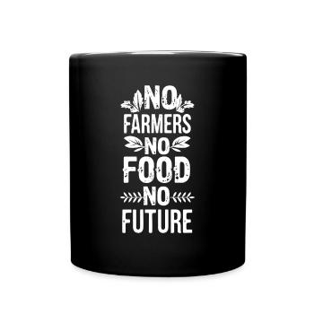 No Farmers No Food No Future Bauer Landwirt - Tasse einfarbig - Schwarz - Vorne