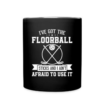 I've Got The Floorball Sticks - Funny Floorball - Full Colour Mug - black - Front