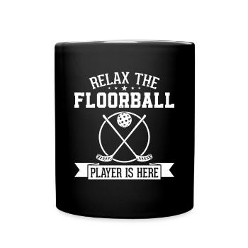 Relax The Floorball Player Is Here - Floorball Pla - Full Colour Mug - black - Front