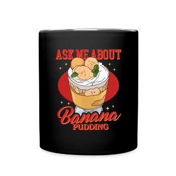 Banana Pudding Banana Pudding Gift - Full Colour Mug - black - Front