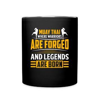 Muay Thai, wo Krieger und Legenden geschmiedet werden - Tasse einfarbig - Schwarz - Vorne