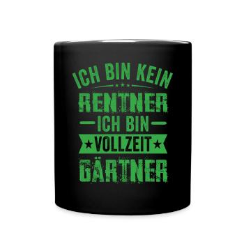 Ich Bin Kein Rentner Ich Bin Vollzeit Gärtner - Tasse einfarbig - Schwarz - Vorne