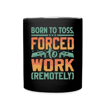 Geboren Zum Werfen - Gezwungen Zum Arbeiten - Tasse einfarbig - Schwarz - Vorne