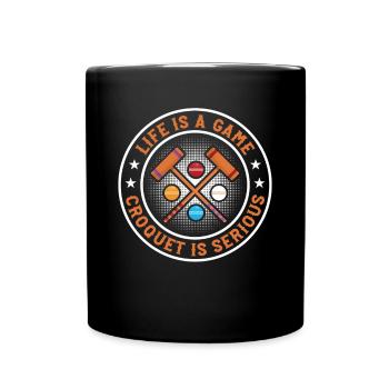 Life Is A Game Croquet Is Serious - Croquet Game - Tasse einfarbig - Schwarz - Vorne