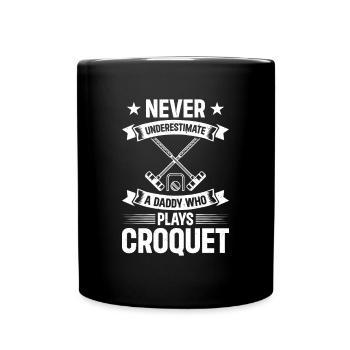Never Underestimate A Daddy Who Plays Croquet Dadd - Tasse einfarbig - Schwarz - Vorne