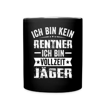 Ich Bin Kein Rentner Ich Bin Vollzeit Jäger - Tasse einfarbig - Schwarz - Vorne