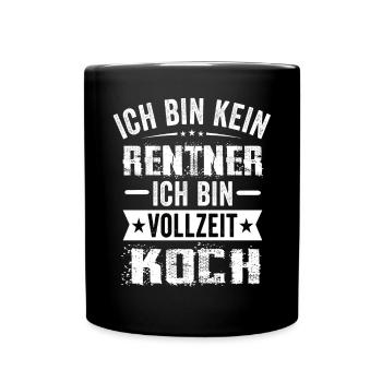 Ich Bin Kein Rentner Ich Bin Vollzeit Koch - Tasse einfarbig - Schwarz - Vorne