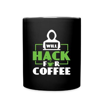 Will Hack for Coffee - Ethical Hacker - Tasse einfarbig - Schwarz - Vorne