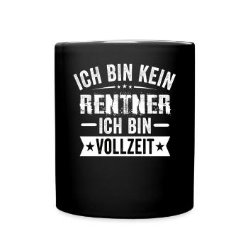 Ich Bin Kein Rentner Ich Bin Vollzeit - Tasse einfarbig - Schwarz - Vorne