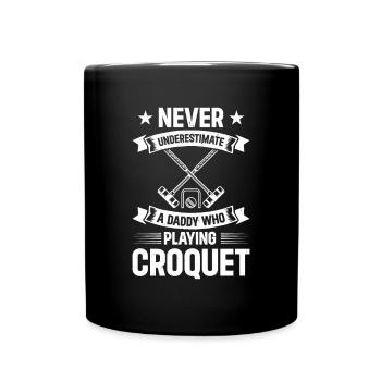 Never Underestimate A Daddy Who Plays Croquet Dadd - Tasse einfarbig - Schwarz - Vorne