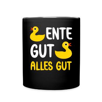 Ente gut alles gut lustige Enten Sprüche süße Ente - Tasse einfarbig - Schwarz - Vorne
