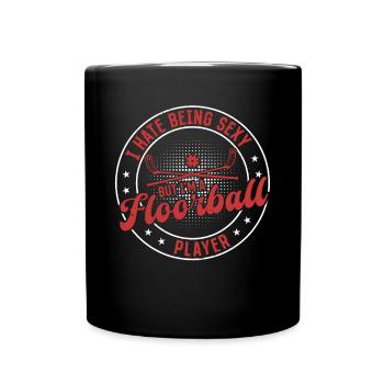I Hate Being Sexy But I'm A Floorball Player - Flo - Tasse einfarbig - Schwarz - Vorne