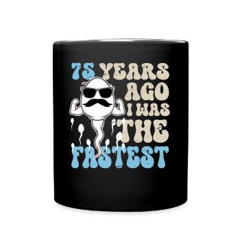 75. Geburtstag Lustige Sprüche - Tasse einfarbig - Schwarz - Vorne