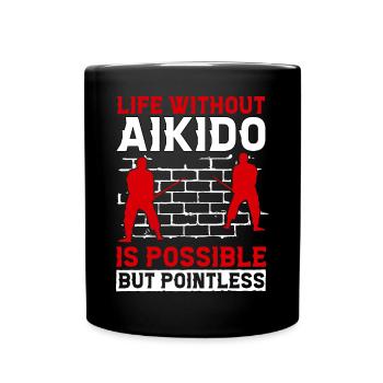 La vie sans Aïkido est possible mais inutile - Mug uni - noir - Devant