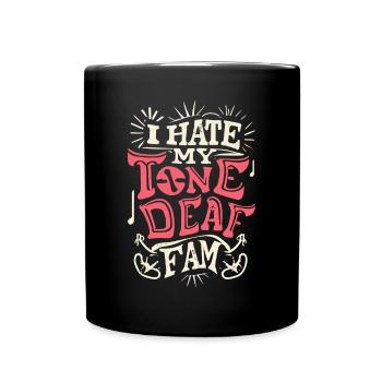 I HATE MY DEAF-TONE FAM - Full Colour Mug - black - Front