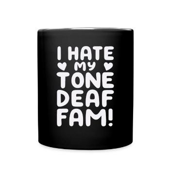 I HATE MY DEAF-TONE FAM - Tasse einfarbig - Schwarz - Vorne