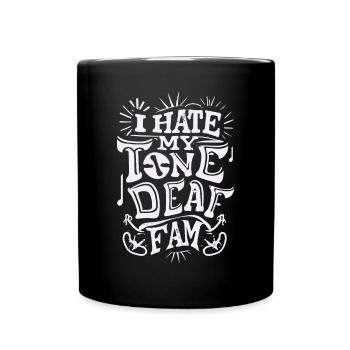 I HATE MY DEAF-TONE FAM - Tasse einfarbig - Schwarz - Vorne