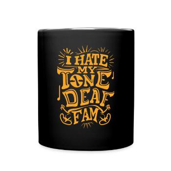 I HATE MY DEAF-TONE FAM - Full Colour Mug - black - Front