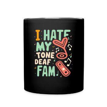 I HATE MY DEAF-TONE FAM - Full Colour Mug - black - Front
