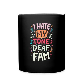 I HATE MY DEAF-TONE FAM - Tasse einfarbig - Schwarz - Vorne