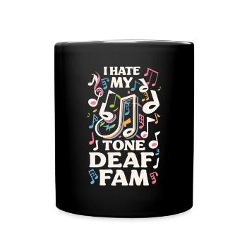 I HATE MY DEAF-TONE FAM - Tasse einfarbig - Schwarz - Vorne