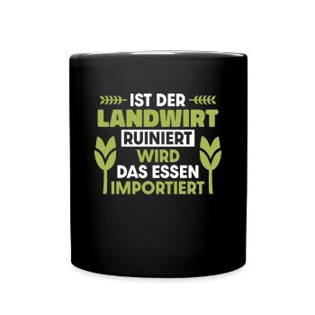 Ist der Landwirt ruiniert wird das Essen importier - Tasse einfarbig - Schwarz - Vorne