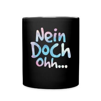 "Nein Doch Ohhh" Lustiger Sarkasmus Spruch - Tasse einfarbig - Schwarz - Vorne