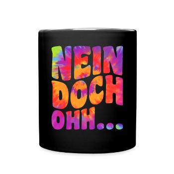 "Nein Doch Ohhh" Lustiger Sarkasmus Spruch - Tasse einfarbig - Schwarz - Vorne