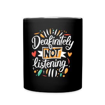 DEAFinitely Not Listening - Deaf Pride - Full Colour Mug - black - Front