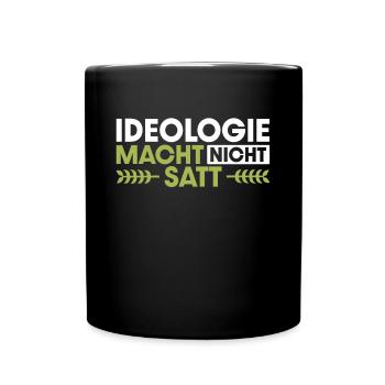 Ideologie macht nicht satt Bauer Demo Landwirt - Tasse einfarbig - Schwarz - Vorne