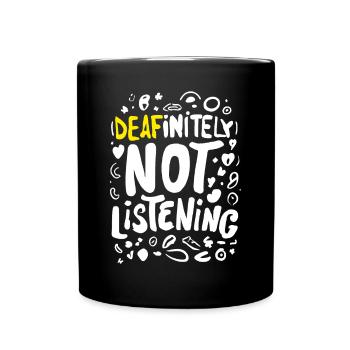 DEAFinitely Not Listening - Deaf Pride - Full Colour Mug - black - Front