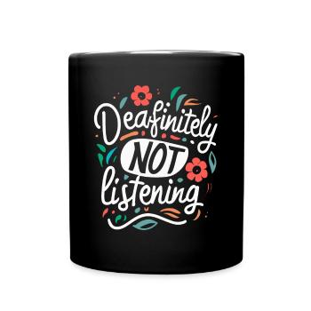 DEAFinitely Not Listening - Deaf Pride - Full Colour Mug - black - Front