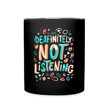 DEAFinitely Not Listening - Deaf Pride - Full Colour Mug - black - Front