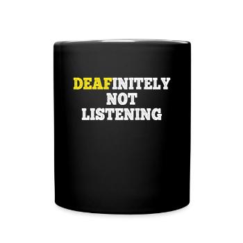 DEAFinitely Not Listening - Deaf Pride - Full Colour Mug - black - Front