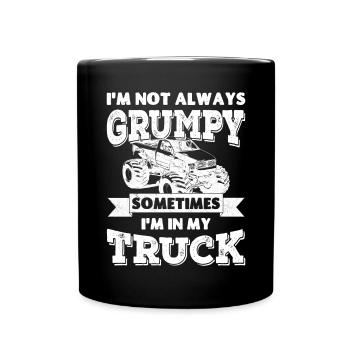 Je ne suis pas toujours , parfois je suis dans mon camion - Mug uni - noir - Devant