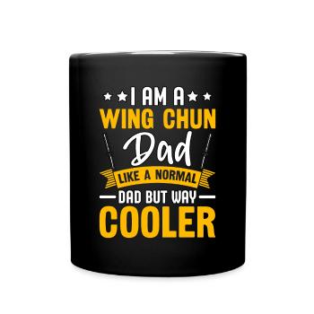 I am a Wing Chun Dad like a normal Dad but cooler - Full Colour Mug - black - Front