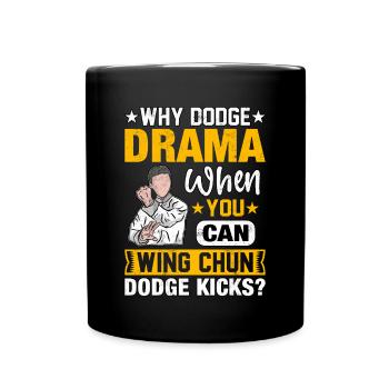 Pourquoi faire du drame quand on peut faire des coups de pied de wing chun - Mug uni - noir - Devant