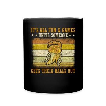 All Fun Until Someone Gets Balls Out King Python - Full Colour Mug - black - Front
