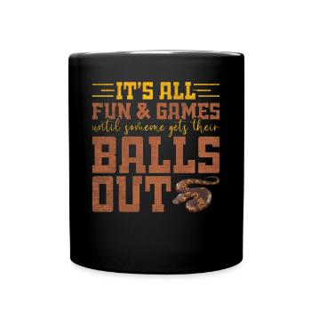 All Fun Until Someone Gets Balls Out King Python - Full Colour Mug - black - Front
