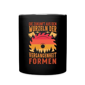 Inspirierender Spruch - Holzverarbeitung Holz - Tasse einfarbig - Schwarz - Vorne