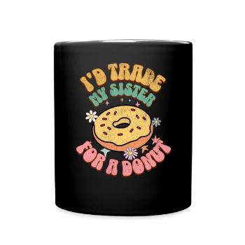 Donut Schwester Geschwister Lustige Sprüche - Tasse einfarbig - Schwarz - Vorne