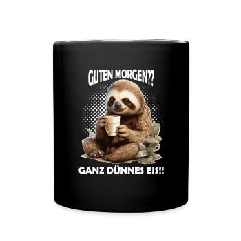 Guten Morgen?? Ganz Dünnes Eis!! Faultier - Tasse einfarbig - Schwarz - Vorne