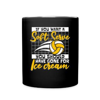 If You Want A Soft Serve Get Ice Cream Volleyball - Tasse einfarbig - Schwarz - Vorne