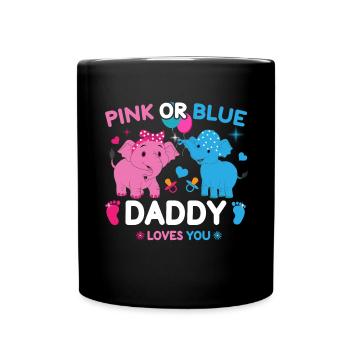 Pink Or Blue Daddy Loves You Sex - Full Colour Mug - black - Front